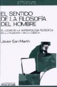 el sentido de la filosofia del hombre-javier san martin-9788476581131 el sentido de la filosofia del hombre-javier san martin-9788476581131