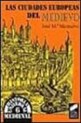 las ciudades europeas del medievo-jose maria monsalvo anton-9788477384731 las ciudades europeas del medievo-jose maria monsalvo anton-9788477384731
