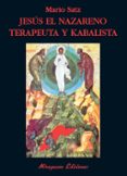jesus el nazareno: terapeuta y kabalista-mario satz-9788478133031 jesus el nazareno: terapeuta y kabalista-mario satz-9788478133031