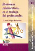 dinamicas colaborativas en el trabajo del profesorado: el paso de yo al nosotros-9788478272631 dinamicas colaborativas en el trabajo del profesorado: el paso de yo al nosotros-9788478272631