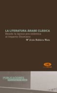 la literatura arabe clasica desde la epoca pre-islamica al imperi o otomano-maria jesus rubiera mata-9788479088231 la literatura arabe clasica desde la epoca pre-islamica al imperi o otomano-maria jesus rubiera mata-9788479088231