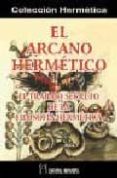 el arcano hermetico: el trabajo secreto de la filosofia hermetica-9788479103231 el arcano hermetico: el trabajo secreto de la filosofia hermetica-9788479103231