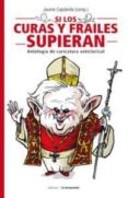 si los curas y los frailes supieran-jaume capdevila-9788479481131 si los curas y los frailes supieran-jaume capdevila-9788479481131