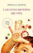 (pe) los cinco sentidos del niño: descubre cual define a tu hijo-priscilla j. dunstan-9788479537531 (pe) los cinco sentidos del niño: descubre cual define a tu hijo-priscilla j. dunstan-9788479537531