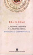 el atlantico español y el atlantico luso: divergencias y converge ncias-john h. elliott-9788481036831 el atlantico español y el atlantico luso: divergencias y converge ncias-john h. elliott-9788481036831