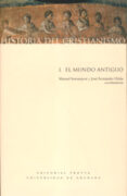 historia del cristianismo (vol. i): el mundo antiguo (4ª ed)-jose fernandez ubiña-manuel sotomayor-9788481647631 historia del cristianismo (vol. i): el mundo antiguo (4ª ed) jose fernandez ubiña manuel sotomayor 9788481647631