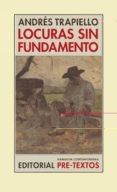 locuras sin fundamento-andres trapiello-9788481915631 locuras sin fundamento-andres trapiello-9788481915631
