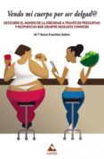 vendo mi cuerpo por ser delgad@: descubre el mundo de la obesidad a traves de preguntas y respuestas que siempre deseaste saber-maria jesus fuentes sebio-9788482894331 vendo mi cuerpo por ser delgad@: descubre el mundo de la obesidad a traves de preguntas y respuestas que siempre deseaste saber-maria jesus fuentes sebio-9788482894331