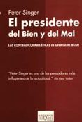 el presidente del bien y del mal: las contradicciones eticas de g eorge w. bush-peter singer-9788483109731 el presidente del bien y del mal: las contradicciones eticas de g eorge w. bush-peter singer-9788483109731