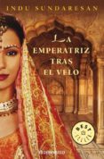 la emperatriz tras el velo-indu sundaresan-9788483463031 la emperatriz tras el velo-indu sundaresan-9788483463031