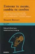 entrena tu mente, cambia tu cerebro-sharon begley-9788483581131 entrena tu mente, cambia tu cerebro-sharon begley-9788483581131