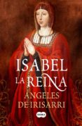 isabel,la reina-angeles de irisarri-9788483652831 isabel,la reina-angeles de irisarri-9788483652831