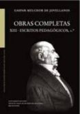 obras completas. tomo xiii. escritos pedagogicos, 1º-gaspar melchor de jovellanos-9788483672631 obras completas. tomo xiii. escritos pedagogicos, 1º-gaspar melchor de jovellanos-9788483672631