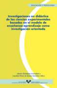 investigaciones en didactica de las ciencias experimentales basad as en el modelo enseñanza-aprendizaje como investigacion orientada-9788483733431 investigaciones en didactica de las ciencias experimentales basad as en el modelo enseñanza-aprendizaje como investigacion orientada-9788483733431