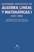 examenes resueltos de algebra lineal y matematicas i 2001-2005-9788483738931 examenes resueltos de algebra lineal y matematicas i 2001-2005-9788483738931