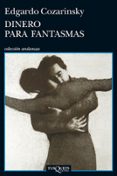 dinero para fantasmas-edgardo cozarinsky-9788483834831 dinero para fantasmas-edgardo cozarinsky-9788483834831