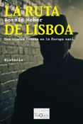 la ruta de lisboa: una ciudad franca en la europa nazi-ronald weber-9788483838631 la ruta de lisboa: una ciudad franca en la europa nazi-ronald weber-9788483838631