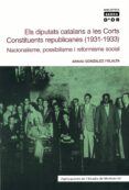 els diputats catalans a les corts constituents republicanes (1931 -1933)-arnau gonzalez vilalta-9788484157731 els diputats catalans a les corts constituents republicanes (1931 -1933)-arnau gonzalez vilalta-9788484157731