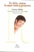 te deix, amor, la mar com a penyora-carme riera-9788484376231 te deix, amor, la mar com a penyora-carme riera-9788484376231