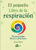 el pequeño libro de la respiracion: pranayama facil y practico-scott shaw-9788484456131 el pequeño libro de la respiracion: pranayama facil y practico-scott shaw-9788484456131