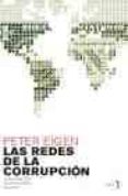 las redes de la corrupcion: la sociedad civil contra los abusos d el poder-peter eigen-9788484531531 las redes de la corrupcion: la sociedad civil contra los abusos d el poder-peter eigen-9788484531531