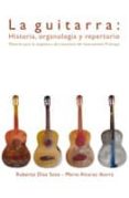 guitarra: historia, organologia y repertorio. material para la as asignatura de literatura del instrumento principal-roberto diaz soto-9788484549031 guitarra: historia, organologia y repertorio. material para la as asignatura de literatura del instrumento principal-roberto diaz soto-9788484549031