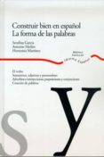 construir bien en español: la forma de las palabras-antonio j. meilan garcia-serafina garcia-hortensia martinez-9788484591931 construir bien en español: la forma de las palabras-antonio j. meilan garcia-serafina garcia-hortensia martinez-9788484591931