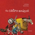 os catro amigos-jacob y wilhelm grimm-9788484647331 os catro amigos-jacob y wilhelm grimm-9788484647331