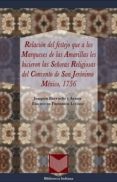 relacion del festejo que a los marqueses de las amarillas les hic ieron las señoras religiosas del convento de san jeronimo (mexico, 1756)-joaquin barruchi y arana-9788484895831 relacion del festejo que a los marqueses de las amarillas les hic ieron las señoras religiosas del convento de san jeronimo (mexico, 1756)-joaquin barruchi y arana-9788484895831