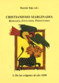 cristianismo marginado: rebeldes, excluidos, perseguidos (vol. i) : de los origenes al año mil-9788486547431 cristianismo marginado: rebeldes, excluidos, perseguidos (vol. i) : de los origenes al año mil-9788486547431