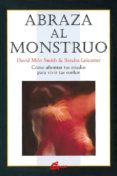 abraza al monstruo: como afrontar tus miedos para vivir tus sueño-david miln-sandra leicester-9788488242631 abraza al monstruo: como afrontar tus miedos para vivir tus sueño-david miln-sandra leicester-9788488242631