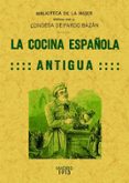la cocina española antigua (clasicos fascmil)-emilia pardo bazan-9788490012031 la cocina española antigua (clasicos fascmil)-emilia pardo bazan-9788490012031