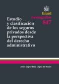 estudio y clasificacion seguros privados perspectiva derecho admi nistrativo-jesus lopez-brea lopez de rodas-9788490048931 estudio y clasificacion seguros privados perspectiva derecho admi nistrativo-jesus lopez-brea lopez de rodas-9788490048931