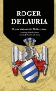 roger de lauria: el gran almirante del mediterraneo-antoni j. planells de la maza-antoni j. planells clavero-9788490097731 roger de lauria: el gran almirante del mediterraneo-antoni j. planells de la maza-antoni j. planells clavero-9788490097731