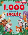1000 palabras en ingles: los animales y su mundo ( primeras enciclopeias)-9788490372531 1000 palabras en ingles: los animales y su mundo ( primeras enciclopeias)-9788490372531