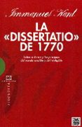 la dissertatio de 1770: sobre la forma y los principios del mundo sensible y del inteligirle-immanuel kant-9788490550731 la dissertatio de 1770: sobre la forma y los principios del mundo sensible y del inteligirle-immanuel kant-9788490550731