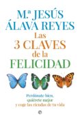 las 3 claves de la felicidad (ebook)-maria jesus alava reyes-9788490600931 las 3 claves de la felicidad (ebook)-maria jesus alava reyes-9788490600931