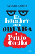 el hombre que odiaba a paulo coelho-sergio sarria-9788490607831 el hombre que odiaba a paulo coelho-sergio sarria-9788490607831