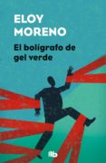 el boligrafo de gel verde-eloy moreno-9788490706831 el boligrafo de gel verde-eloy moreno-9788490706831