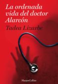la ordenada vida del doctor alarcón (ebook)-tadea lizarbe horcada-9788491392231 la ordenada vida del doctor alarcón (ebook)-tadea lizarbe horcada-9788491392231