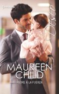 padre a la fuerza (ebook)-maureen child-9788491707431 padre a la fuerza (ebook)-maureen child-9788491707431