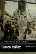 la vuelta al mundo de un novelista, 1-vicente blasco ibañez-9788491813231 la vuelta al mundo de un novelista, 1-vicente blasco ibañez-9788491813231