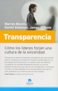 transparencia: como los lideres forjan una cultura de la sincerid ad-warren bennis-daniel goleman-9788492414031 transparencia: como los lideres forjan una cultura de la sincerid ad-warren bennis-daniel goleman-9788492414031