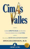 (pe) cimas y valles: saber aprovechar los buenos y malos momentos de la vida-spencer johnson-9788492452231 (pe) cimas y valles: saber aprovechar los buenos y malos momentos de la vida-spencer johnson-9788492452231