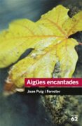 aigues encantades-joan puig i ferreter-9788492672431 aigues encantades-joan puig i ferreter-9788492672431