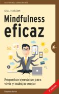 mindfulness eficaz: pequeños ejercicios para vivir y trabajar mejor-gill hasson-9788492921331 mindfulness eficaz: pequeños ejercicios para vivir y trabajar mejor-gill hasson-9788492921331