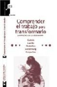 comprender el trabajo para transformarlo: la practica de la ergon omia-9788493665531 comprender el trabajo para transformarlo: la practica de la ergon omia-9788493665531