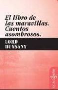 libro de las maravillas cuentos asombrosos-lord dunsany-9788493734831 libro de las maravillas cuentos asombrosos-lord dunsany-9788493734831