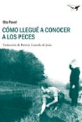 como llegue a conocer a los peces-ota pavel-9788493907631 como llegue a conocer a los peces-ota pavel-9788493907631