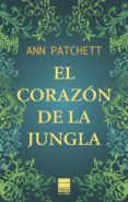el corazon de la jungla-ann patchett-9788493971731 el corazon de la jungla-ann patchett-9788493971731